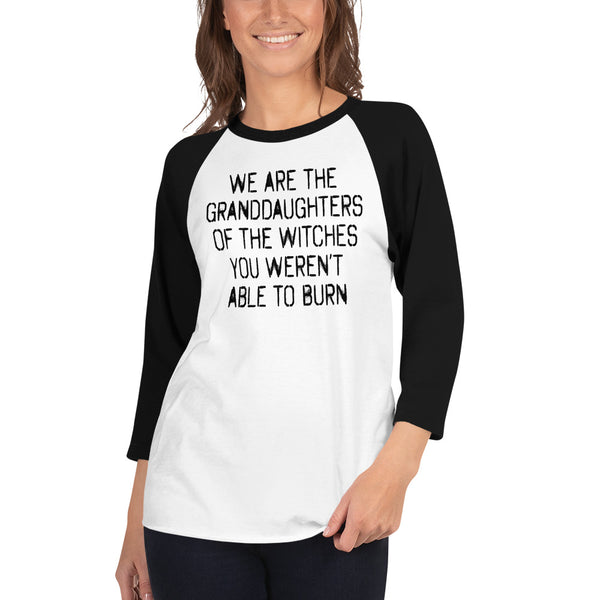 We Are The Granddaughters Of The Witches You Couldn't Burn shirt