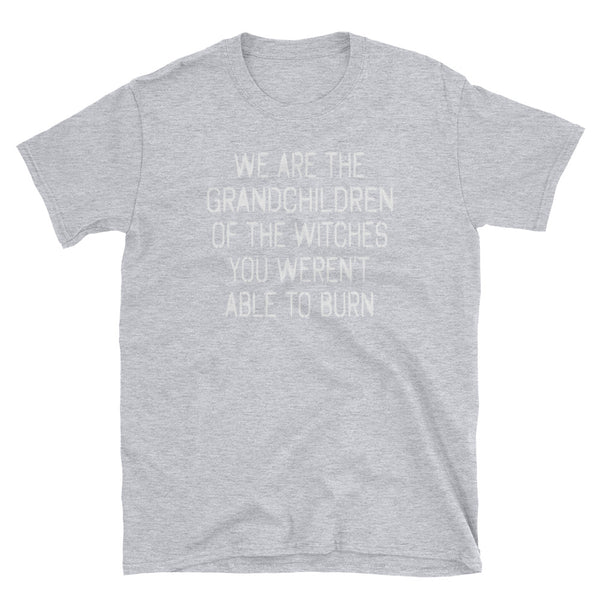 We Are The Grandchildren Of The Witches You Weren't Able To Burn T-Shirt (Black and Navy)