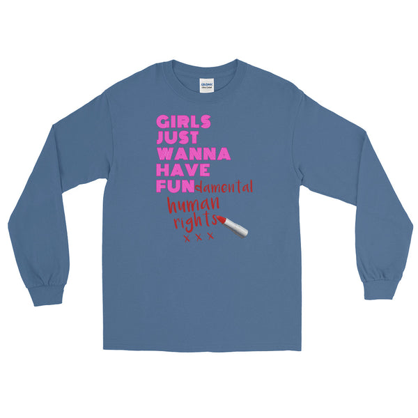 Girls Just Wanna Have Fun-damental Human Rights | Long-Sleeved T-Shirt