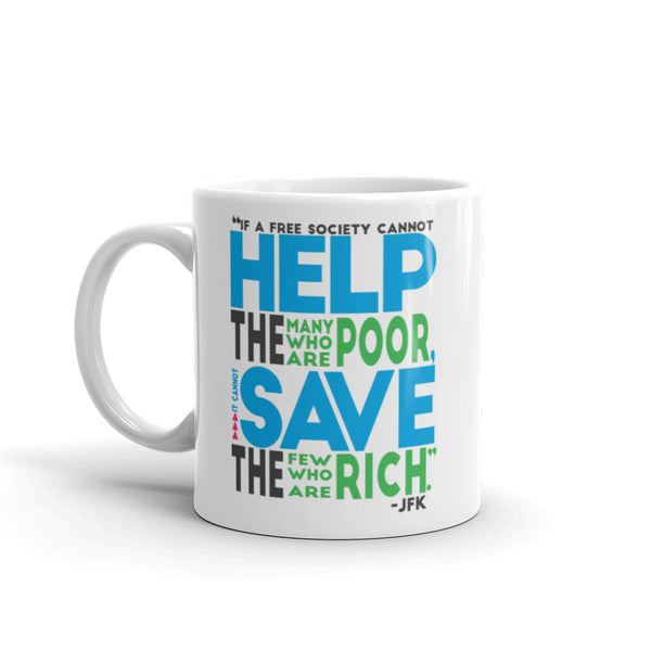 If A Free Society Cannot Help The Many Who Are Poor...JFK Quote Mug