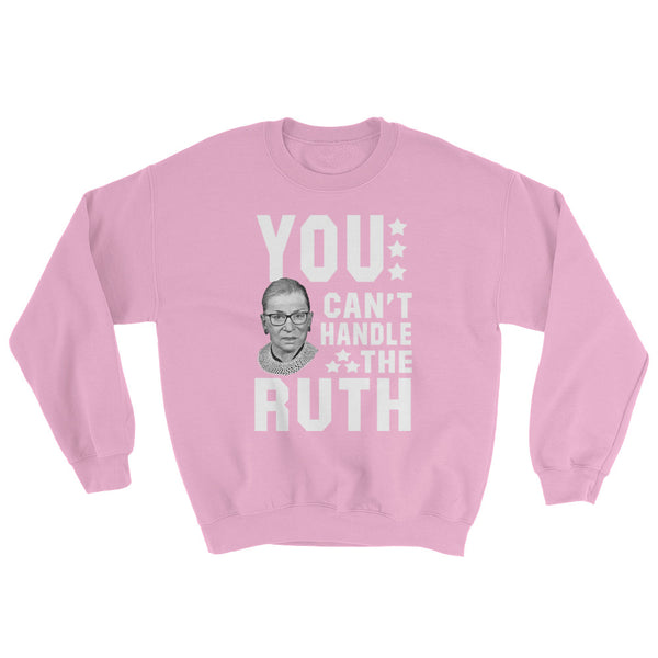 You Can't Handle The Ruth! Sweatshirt