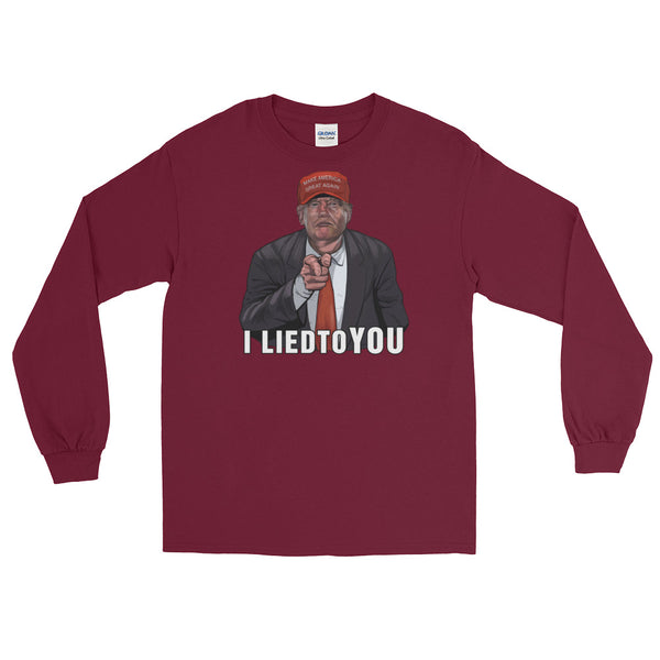 I Lied To You Anti-Trump Long-Sleeved T-Shirt