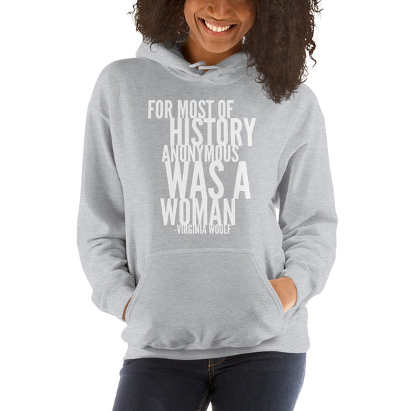 For Most Of History Anonymous Was A Woman | Virginia Woolf Quote Hoodie