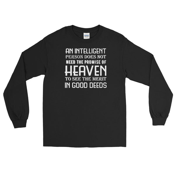 An Intelligent Person Doesn't Need The Promise Of Heaven Long-Sleeved T-Shirt