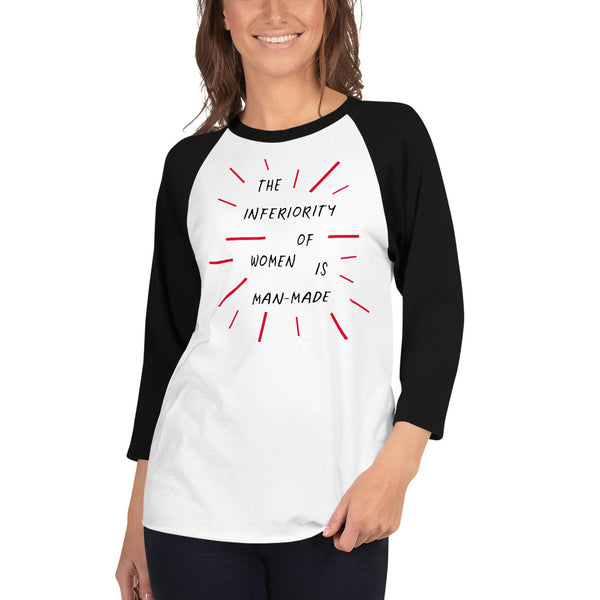 The Inferiority Of Women Is Man-Made 3/4 Sleeve Raglan Feminist T-Shirt