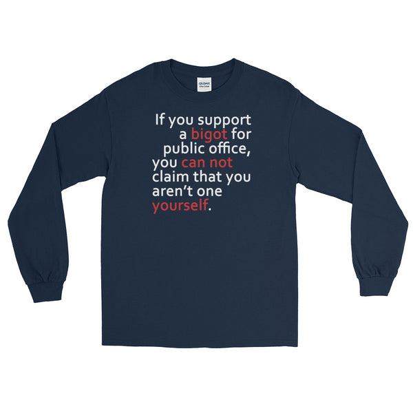 If You Support A Bigot | Long-Sleeved T-Shirt
