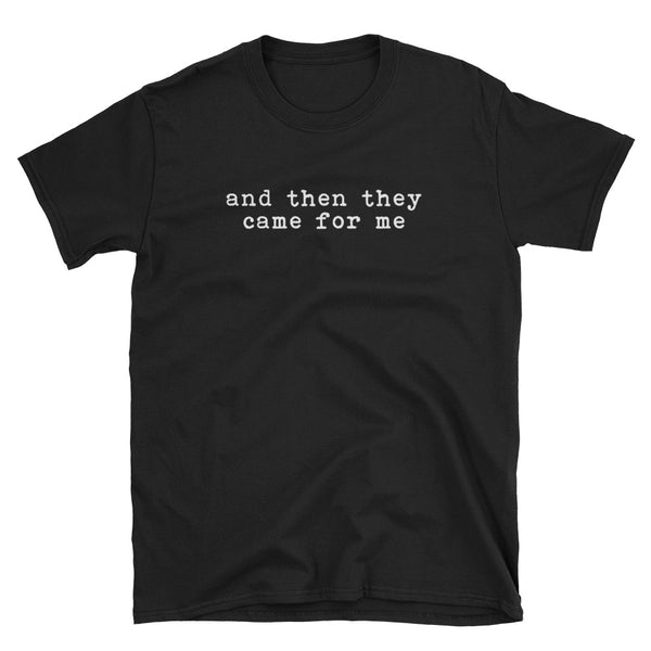 And Then They Came For Me T-Shirt (Black and Navy)