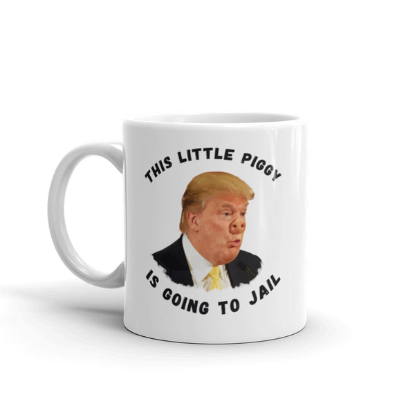 This Little Piggy Is Going To Jail Anti-Trump Mug