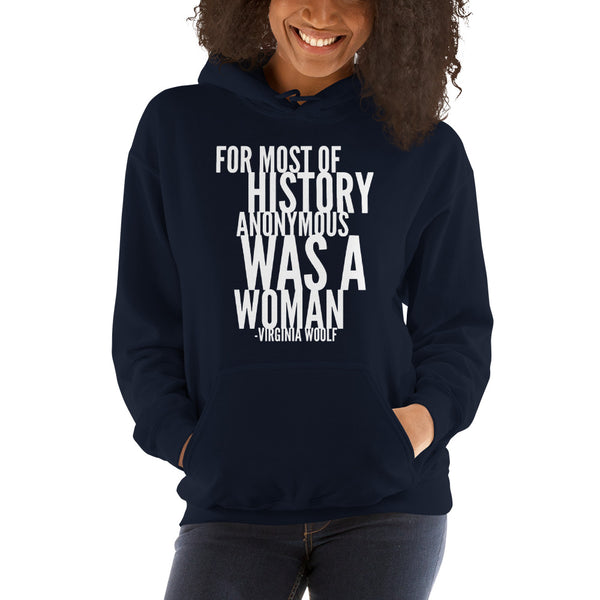For Most Of History Anonymous Was A Woman | Virginia Woolf Quote Hoodie