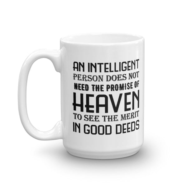 An Intelligent Person Doesn't Need The Promise Of Heaven Mug