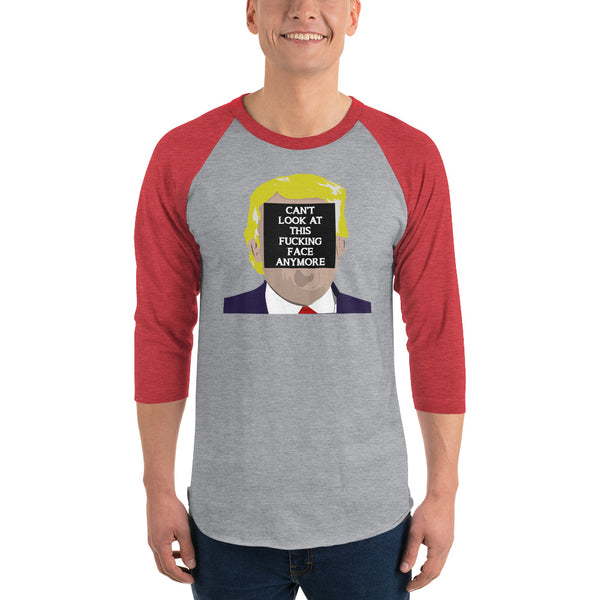 Can't Look At This F*cking Face Anymore 3/4 Sleeve Raglan Jersey