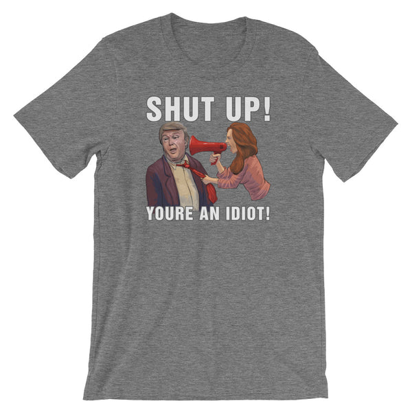 Hey Trump? Shut Up! You're An Idiot!
