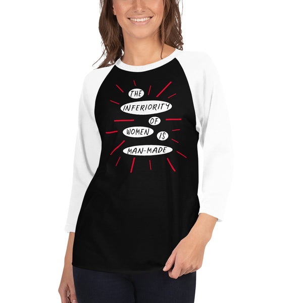 The Inferiority Of Women Is Man-Made 3/4 Sleeve Raglan Feminist T-Shirt