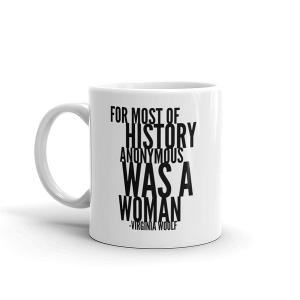 For Most Of History Anonymous Was A Woman | Virginia Woolf Quote Mug