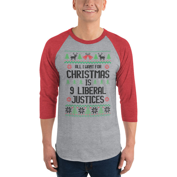 All I Want For Christmas Is 9 Liberal Justices Ugly Christmas Sweater Raglan T-Shirt