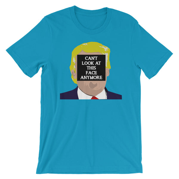 I Can't Look At This Face Anymore T-Shirt