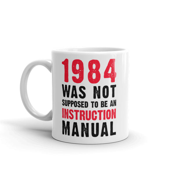 1984 Was Not Supposed To Be An Instruction Manual Mug