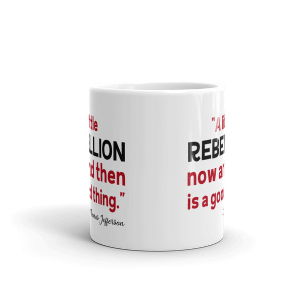 A Little Rebellion Now And Then Is A Good Thing | Thomas Jefferson Quote Mug