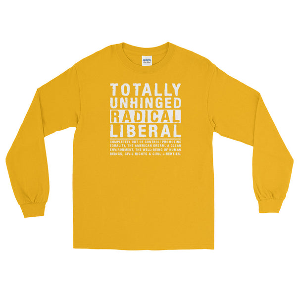 Totally Unhinged Radical Liberal | Long-Sleeved T-Shirt