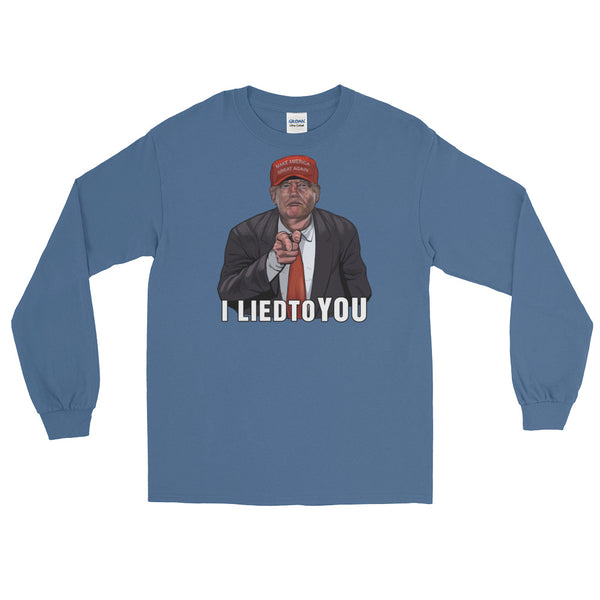 I Lied To You Anti-Trump Long-Sleeved T-Shirt