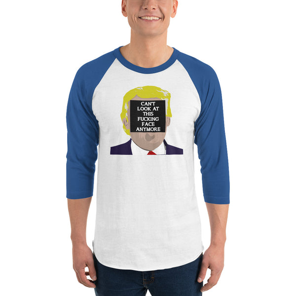 Can't Look At This F*cking Face Anymore 3/4 Sleeve Raglan Jersey