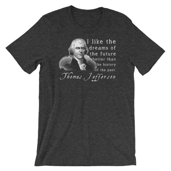 Thomas Jefferson Quotes T-Shirts: Dreams Of The Future
