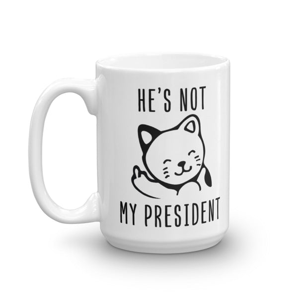 Kitty NOT My President Mug