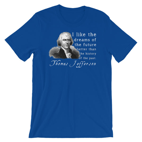 Thomas Jefferson Quotes T-Shirts: Dreams Of The Future