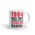 1984 Was Not Supposed To Be An Instruction Manual Mug