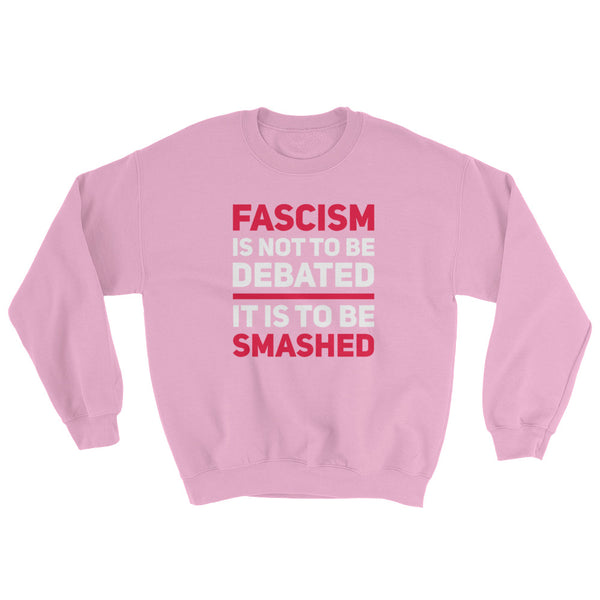 Fascism Is Not To Be Debated Sweatshirt