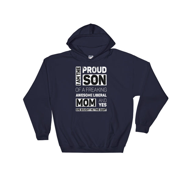 Proud Son Of A Freaking Awesome Liberal Mom Hoodie