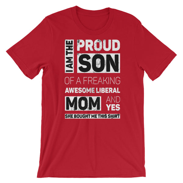 Proud Son Of A Freaking Awesome Liberal Mom T-Shirt