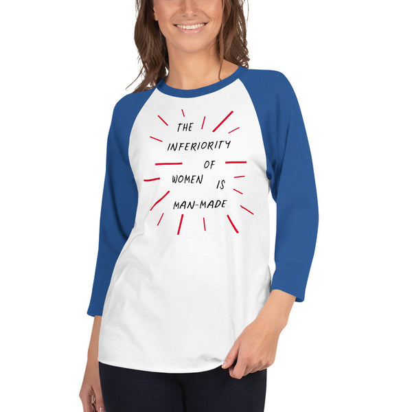 The Inferiority Of Women Is Man-Made 3/4 Sleeve Raglan Feminist T-Shirt