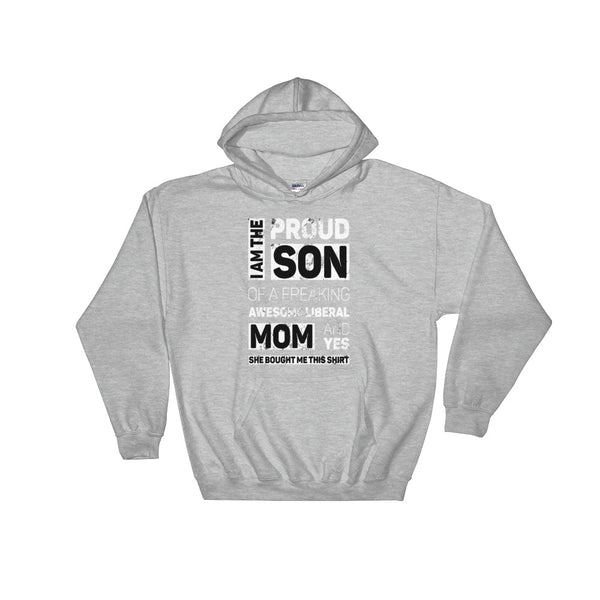 Proud Son Of A Freaking Awesome Liberal Mom Hoodie