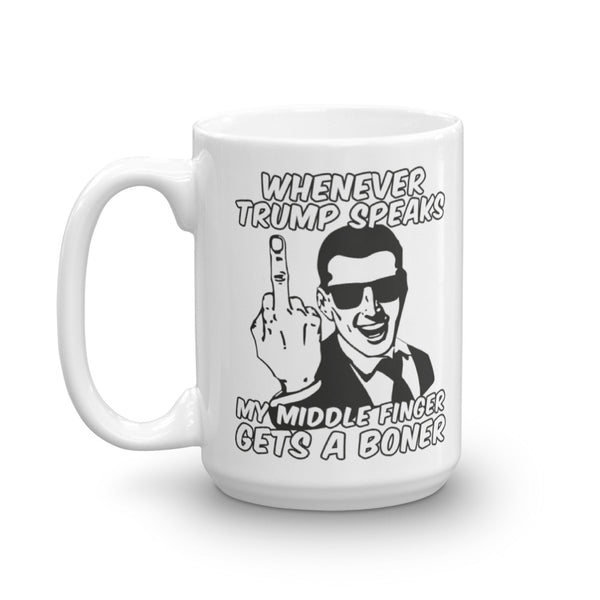 Whenever Trump Speaks My Middle Finger Gets A Boner Anti-Trump Mug