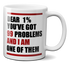 Dear 1%: You've Got 99 Problems And I'm One Of Them Mug