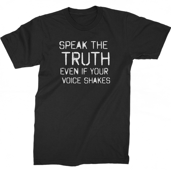 Speak The Truth Even If Your Voice Shakes Resistance T-Shirt