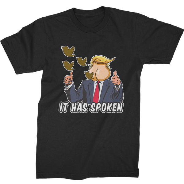 It Has Spoken | Anti-Trump T-Shirt | Dump Trump T-Shirt