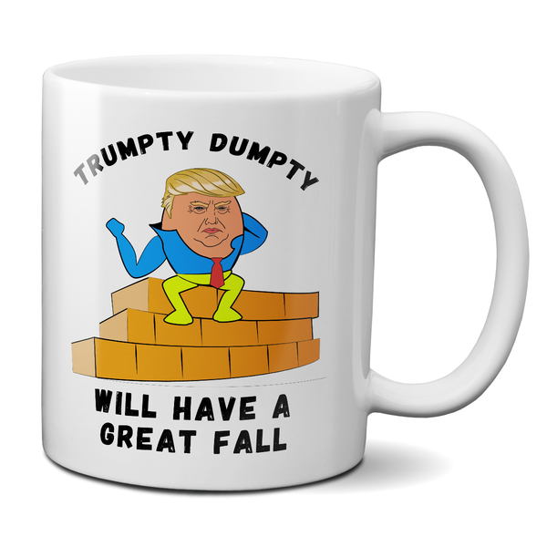 Trumpty Dumpty Will Have A Great Fall Anti-Trump Mug